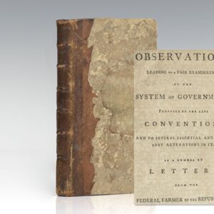 Observations Leading to a Fair Examination of the System of Government, Proposed by the Late Convention; and to Several Essential and Necessary Alterations in it. In a Number of Letters from the Federal Farmer to the Republican.