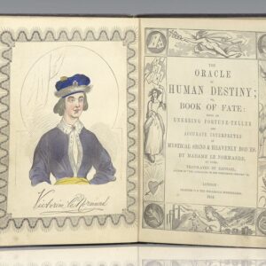 The Oracle of Human Destiny; Or, Book of Fate: Being an Unerring Fortune-Teller and Accurate Interpreter of Mystical Signs & Heavenly Bodies.