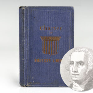 Charter of American Liberty. [Containing the United States Constitution, Declaration of Independence, Washington's Farewell Address, the Emancipation Proclamation and the history of the American Flag].