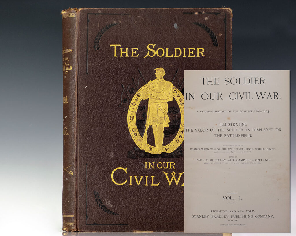 The Soldier in Our Civil War: A Pictorial History of the Conflict, 1861-1865. Illustrating the Valor of the Soldier as Displayed on the Battle-Field.