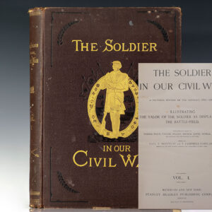 The Soldier in Our Civil War: A Pictorial History of the Conflict, 1861-1865. Illustrating the Valor of the Soldier as Displayed on the Battle-Field.