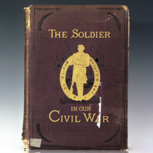 The Soldier in Our Civil War: A Pictorial History of the Conflict, 1861-1865. Illustrating the Valor of the Soldier as Displayed on the Battle-Field.