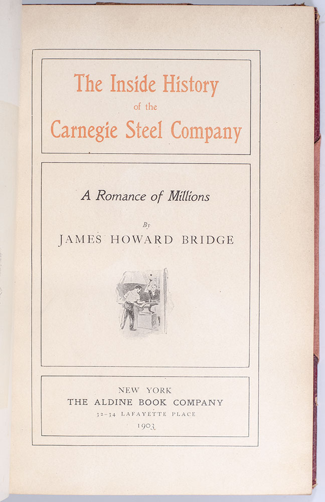 The Inside History of the Carnegie Steel Company: A Romance of Millions.