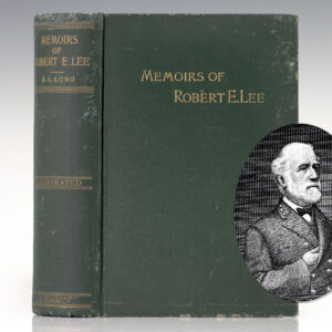 Memoirs of Robert E. Lee: His Military and Personal History Embracing a Large Amount of Information Hitherto Unpublished.