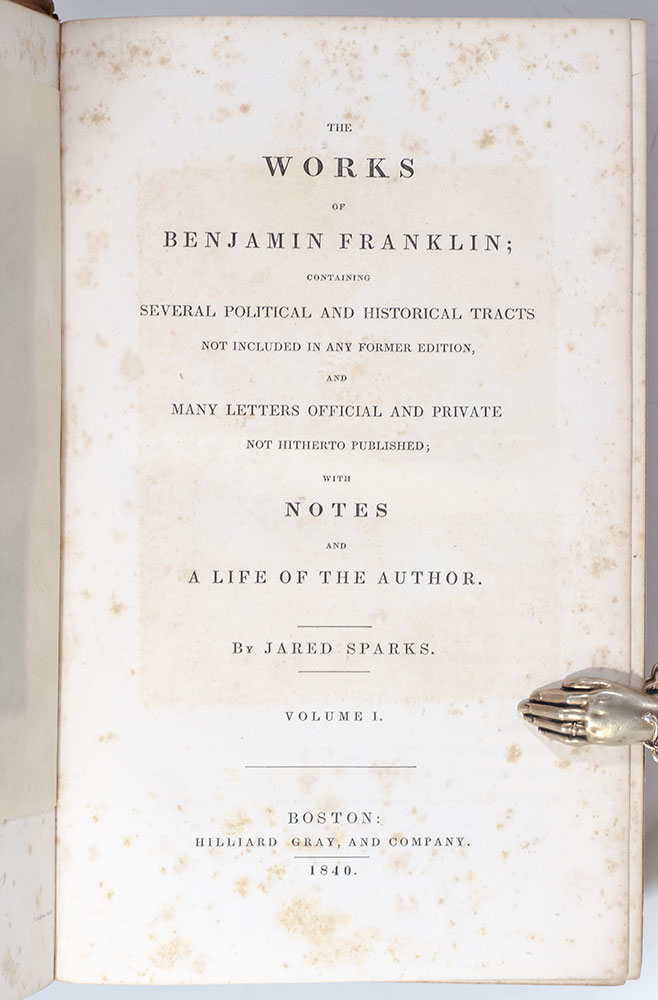 The Works of Benjamin Franklin; Containing Several Political and Historical Tracts Not Included in Any Former Edition, and Many Letters Official and Private Not Hitherto Published; with Notes and A Life of the Author.
