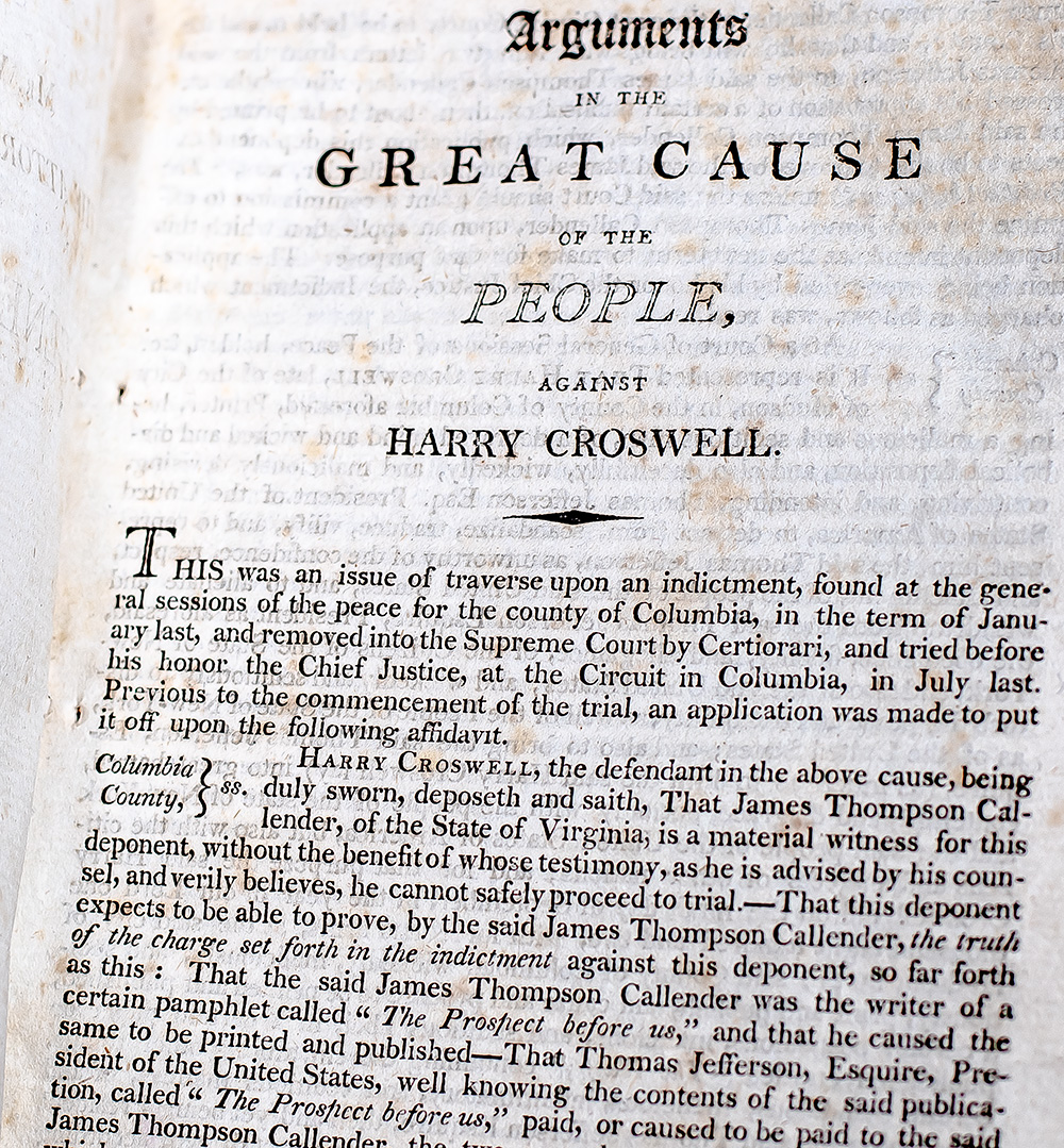 The Speeches at Full Length of Mr. Van Ness, Mr. Caines, The Attorney-General, Mr. Harrison, and General Hamilton, in the Great Cause of the People, Against Harry Croswell, on an Indictment of Libel on Thomas Jefferson, President of the United States.