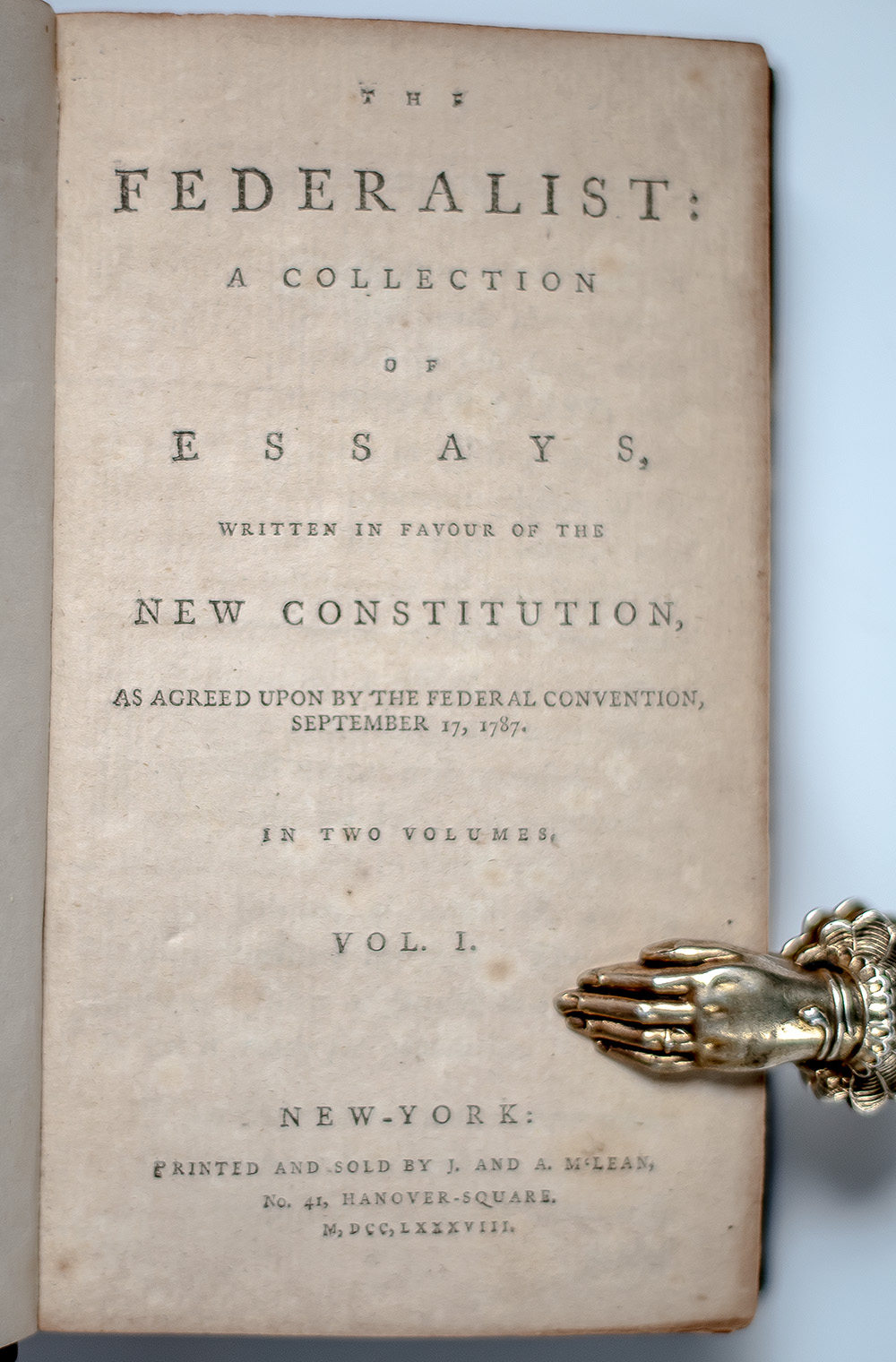 The Federalist: A Collection of Essays, Written in Favour of the New Constitution, As Agreed Upon by the Federal Convention, September 17, 1787.