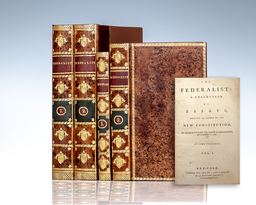 The Federalist: A Collection of Essays, Written in Favour of the New Constitution, As Agreed Upon by the Federal Convention, September 17, 1787.