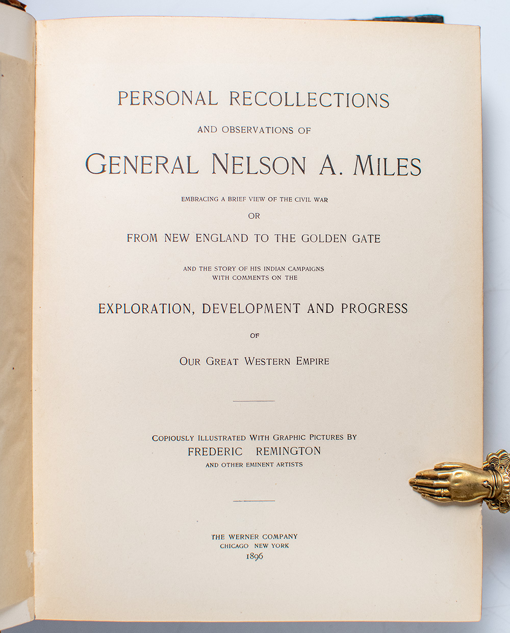 Personal Recollections and Observations of General Nelson A. Miles: Embracing a Brief View of the Civil War or From New England to the Golden Gate and the Story of His Indian Campaigns with Comments on the Exploration, Development and Progress of Our Great Western Empire.
