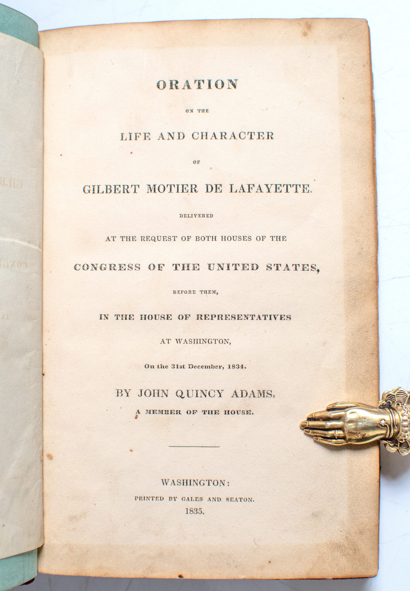 Oration on the Life and Character of Gilbert Motier de Lafayette. Delivered at the Request of Both Houses of the Congress of the United States, Before Them, In the House of Representatives at Washington on the 31st December, 1834.