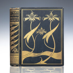 [Morte D'Arthur]. The Birth Life and Acts of King Arthur of His Noble Knights of the Round Table Their Marvellous Enquests and Adventures the Achieving of the San Greal and in the End Le Morte Darthur with the Dolourous Death and Departing Out of This World of Them All.