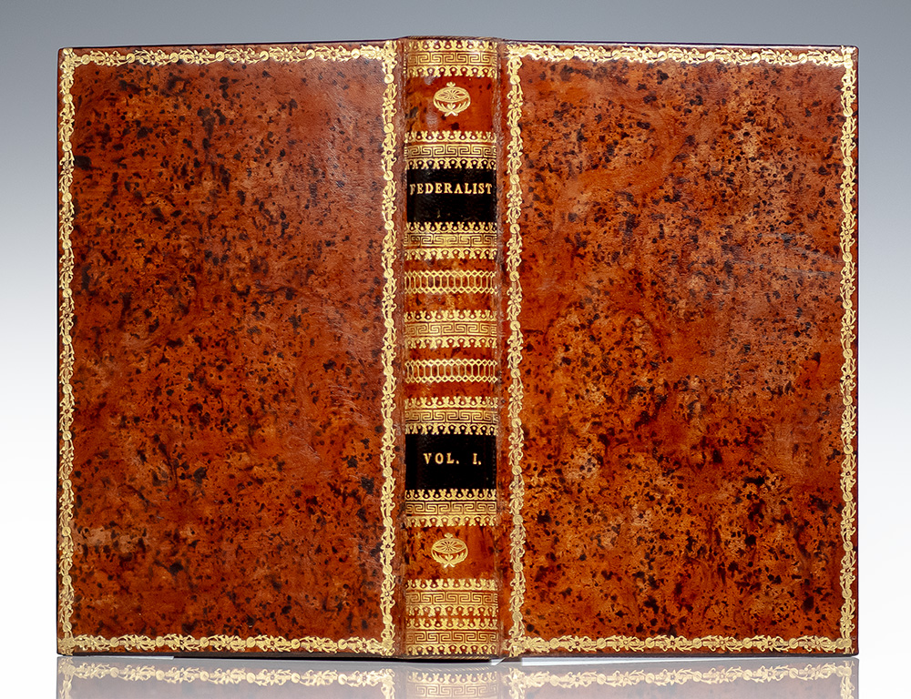 The Federalist, On The New Constitution. By Publius. Written in 1788. To Which is Added, Pacificus, On The Proclamation of Neutrality. Written in 1793. Likewise, The Federal Constitution, With All The Amendments.