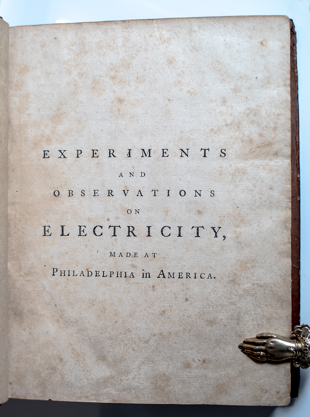 Experiments and Observations on Electricity, Made at Philadelphia in America, by Benjamin Franklin, L.L.D. and F.R.S. To which are added, Letters and Papers on Philosophical Subjects. The Whole corrected, methodized, improved, and now first collected into one Volume, and Illustrated with Copper Plates.