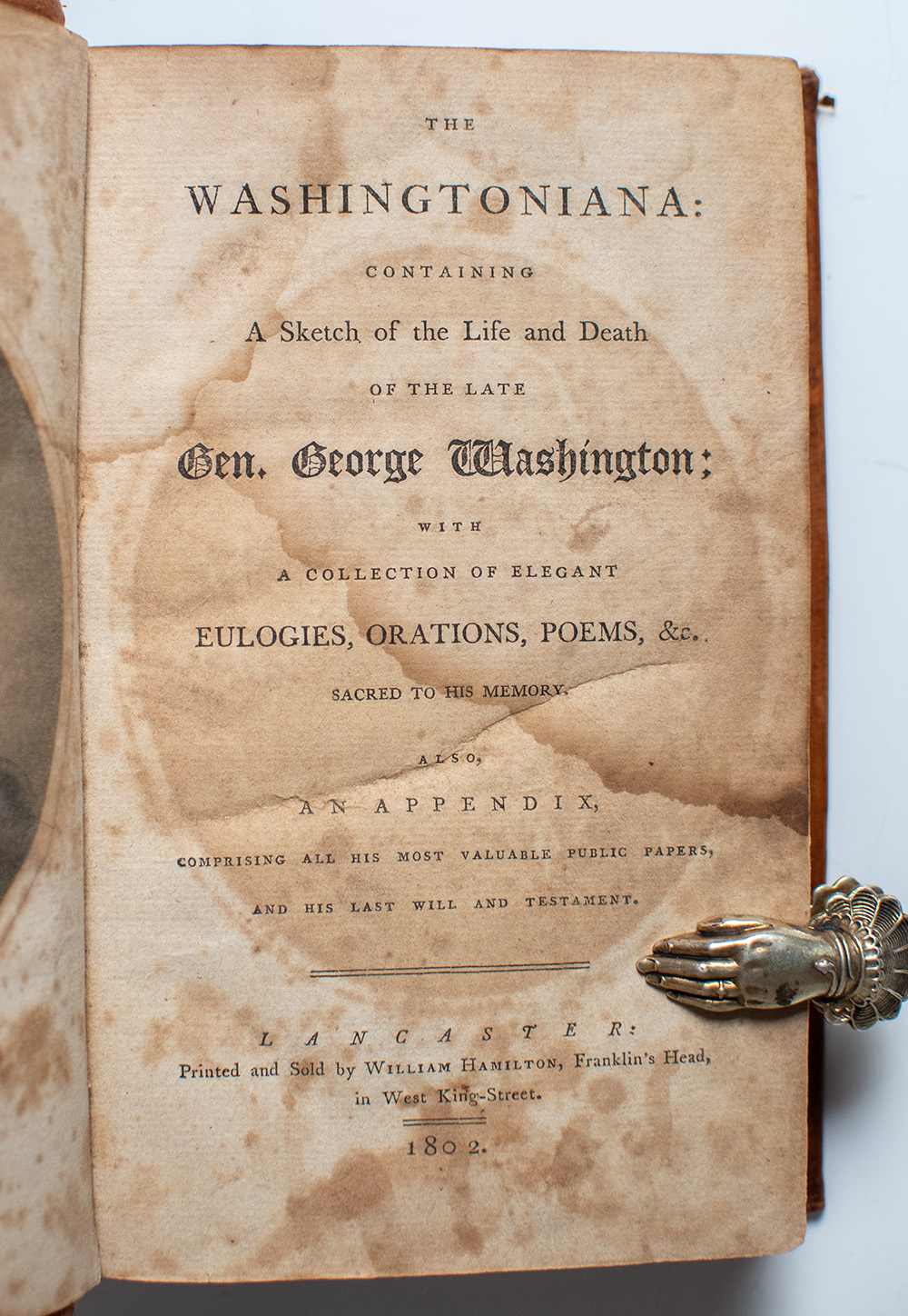 The Washingtoniana: Containing a Sketch of the Life and Death of the Late Gen. George Washington: With a Collection of Elegant Eulogies, Orations, Poems, &c. Sacred to His Memory.