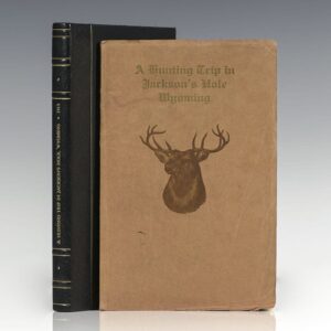 A Hunting Trip in Jackson's Hole, Wyoming, October 1913.