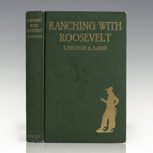 Ranching With Roosevelt by a Companion Rancher Lincoln A. Lang