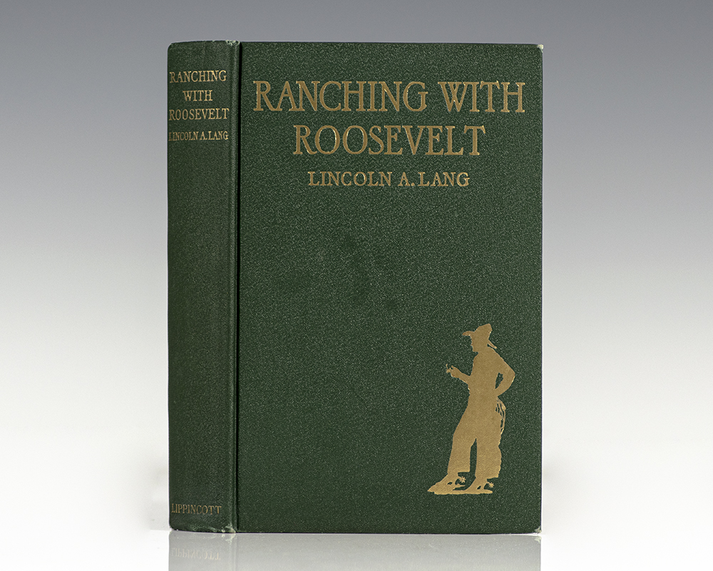 Ranching With Roosevelt by a Companion Rancher Lincoln A. Lang.