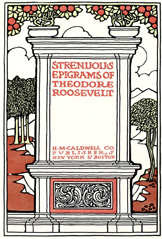 Strenuous Epigrams of Theodore Roosevelt