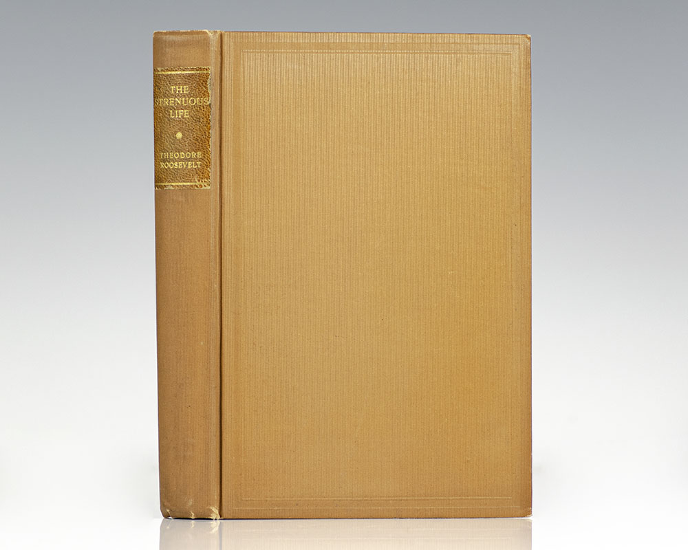 The Strenuous Life. Essays and Addresses by Theodore Roosevelt