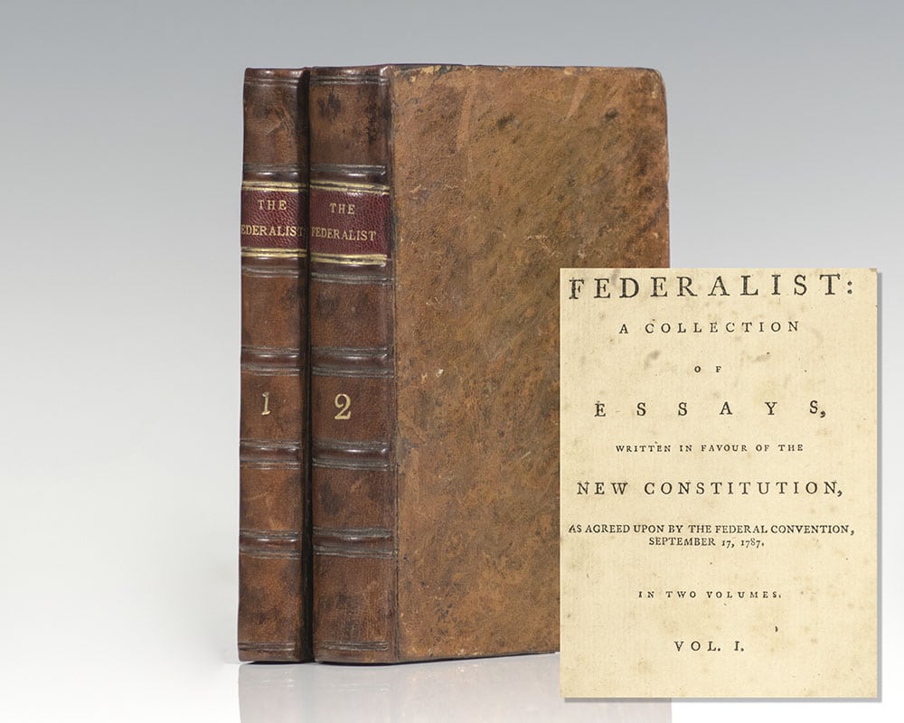 The Federalist: A Collection of Essays, Written in Favour of the New Constitution, Agreed Upon By the Federal Convention, September 17, 1787.