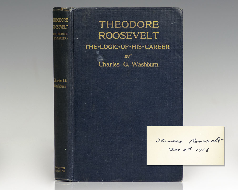 Theodore Roosevelt: The Logic of His Career.