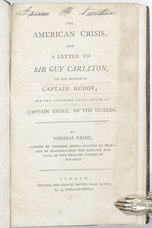 The American Crisis, and a Letter to Sir Guy Carleton, on the Murder of Captain Huddy, and the Intended Retaliation on Captain Asgill, of the Guards.
