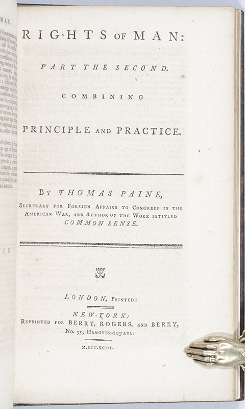 Rights of Man: Part the First Being An Answer to Mr. Burke’s Attack on the French Revolution and Part the Second Combining Principle and Practice.