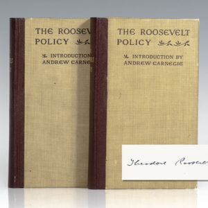 The Roosevelt Policy: Speeches, Letters and State Papers, Relating to Corporate Wealth and Closely Allied Topics, of Theodore Roosevelt.