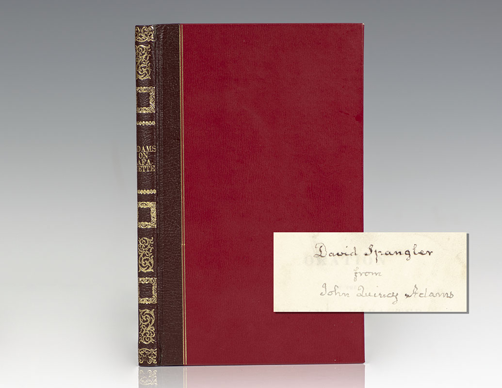 Oration on the Life and Character of Gilbert Motier de Lafayette. Delivered at the Request of Both Houses of the Congress of the United States, Before Them, In the House of Representatives at Washington on the 31st December, 1834.