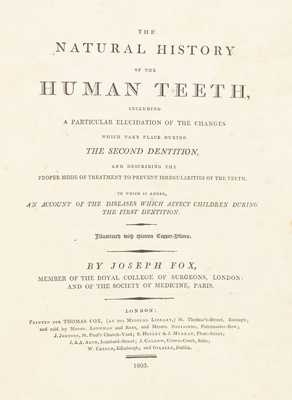 The Natural History of the Human Teeth. Including a Particular Elucidation of the Changes Which Take Place During the Second Dentition, and Describing the Proper Mode of Treatment to Prevent Irregularities of the Teeth. To Which is Added, an Account of the Diseases Which Affect Children During the First Dentition.