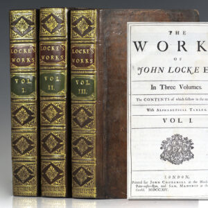 The Works of John Locke [Including: An Essay Concerning Human Understanding, Some Thoughts Concerning Education, Some Considerations of the Consequences of Lowering the Interest, and Raising the Value of Money, An Essay for the Amendment of the Silver Coin, Some Thoughts Concerning Education, Etc.]