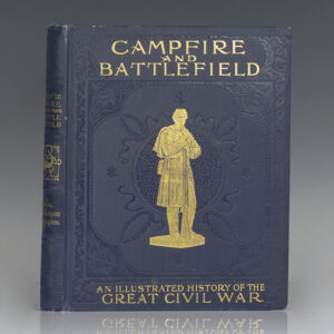 Campfire and Battlefield: An Illustrated History of the Campaigns and Conflicts of the Great Civil War.