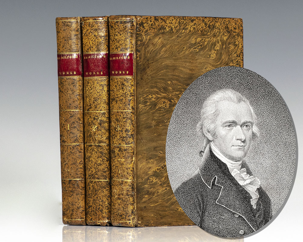 The Works of Alexander Hamilton; Comprising His Most Important Official Reports; An Improved Edition of The Federalist, on the New Constitution, Written in 1788; and Pacificus.