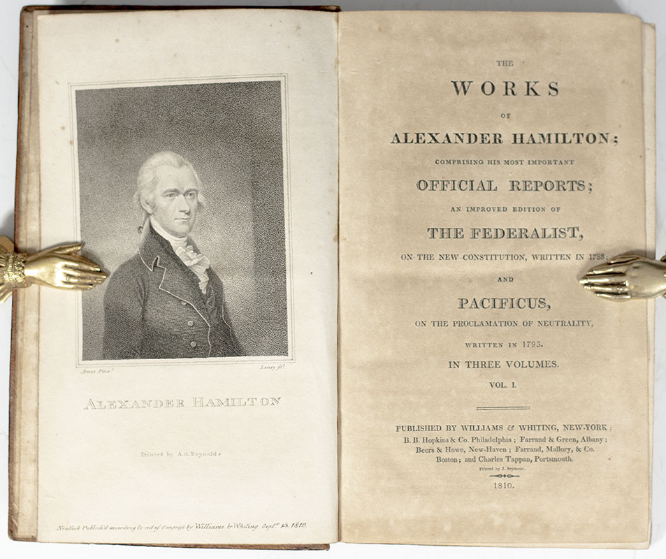 The Works of Alexander Hamilton; Comprising His Most Important Official Reports; An Improved Edition of The Federalist, on the New Constitution, Written in 1788; and Pacificus.