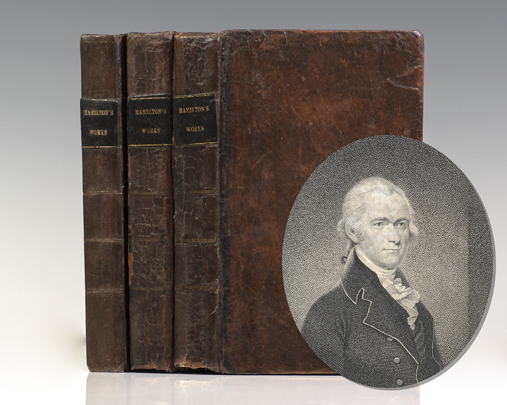 The Works of Alexander Hamilton; Comprising His Most Important Official Reports; An Improved Edition of The Federalist, on the New Constitution, Written in 1788; and Pacificus.