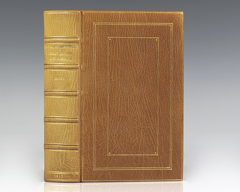 A Full and Correct Account of the Chief Naval Occurrences of the Late War Between Great Britain and The United States of America; Preceded by a Cursory Examination of the American Accounts of Their Naval Actions Fought Previous to That Period.