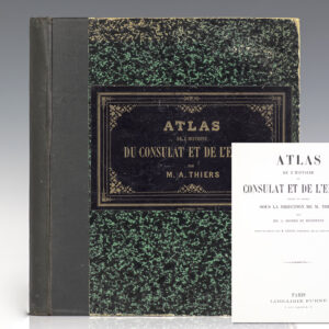 Atlas de L'Histoire du Consulat et de L'Empire Dresse et Dessine Sous La Direction de M. Thiers Par MM. A. Dufour et Duvotenay. [The Thiers Atlas].