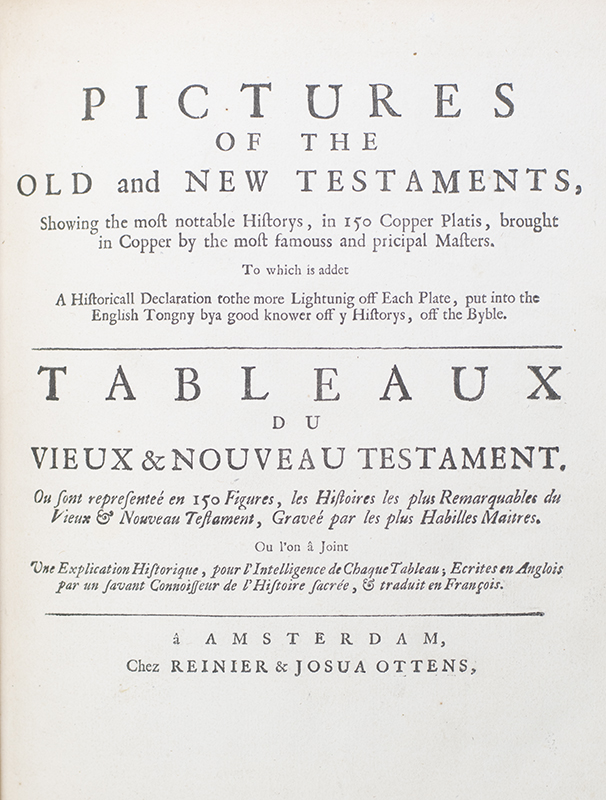Pictures of the Old and New Testaments, Showing the Most Nottable Historys, in 150 Copper Platis, brought in Copper by the Most Famouss and Pricipal Masters.
