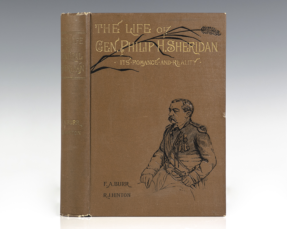 The Life of Gen. Philip H. Sheridan. Its Romance and Reality: How a Humble Lad Reached the Head of an Army.