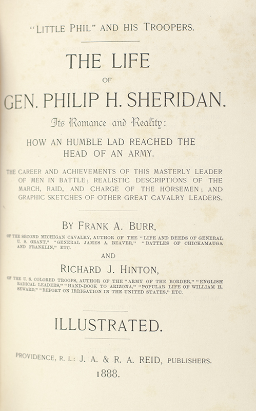 The Life of Gen. Philip H. Sheridan. Its Romance and Reality: How a Humble Lad Reached the Head of an Army.