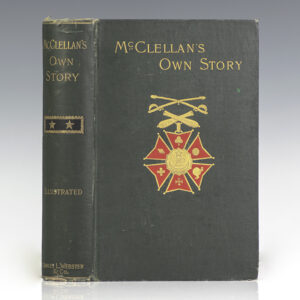 McClellan’s Own Story. The War for the Union.