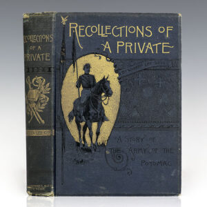 Recollections of a Private. A Story of the Army of the Potomac.