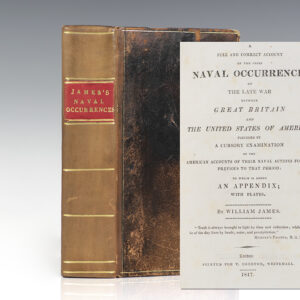 A Full and Correct Account of the Chief Naval Occurrences of the Late War Between Great Britain and The United States of America; Preceded by a Cursory Examination of the American Accounts of Their Naval Actions Fought Previous to That Period.