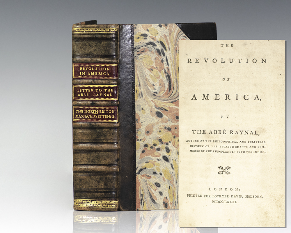 The Revolution in America. By the Abbe Raynal; A Letter Addressed to the Abbe Raynal on the Affairs of North-America. In Which the Mistakes in the Abbe's Account of the Revolution of America are Corrected and Cleared Up ; Massachusettensis: or a Series of Letters, Containing a Faithful State of Many Important and Striking Facts, which Laid the Foundation of the Present Troubles in the Province of Massachusetts Bay.