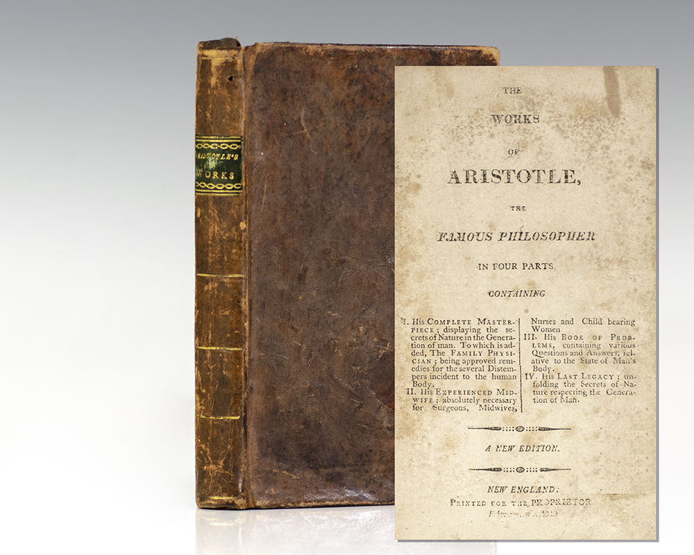 The Works of Aristotle, The Famous Philosopher In Four Parts Containing His Complete Masterpiece: Displaying the Secrets of Nature in the Generation of Man.