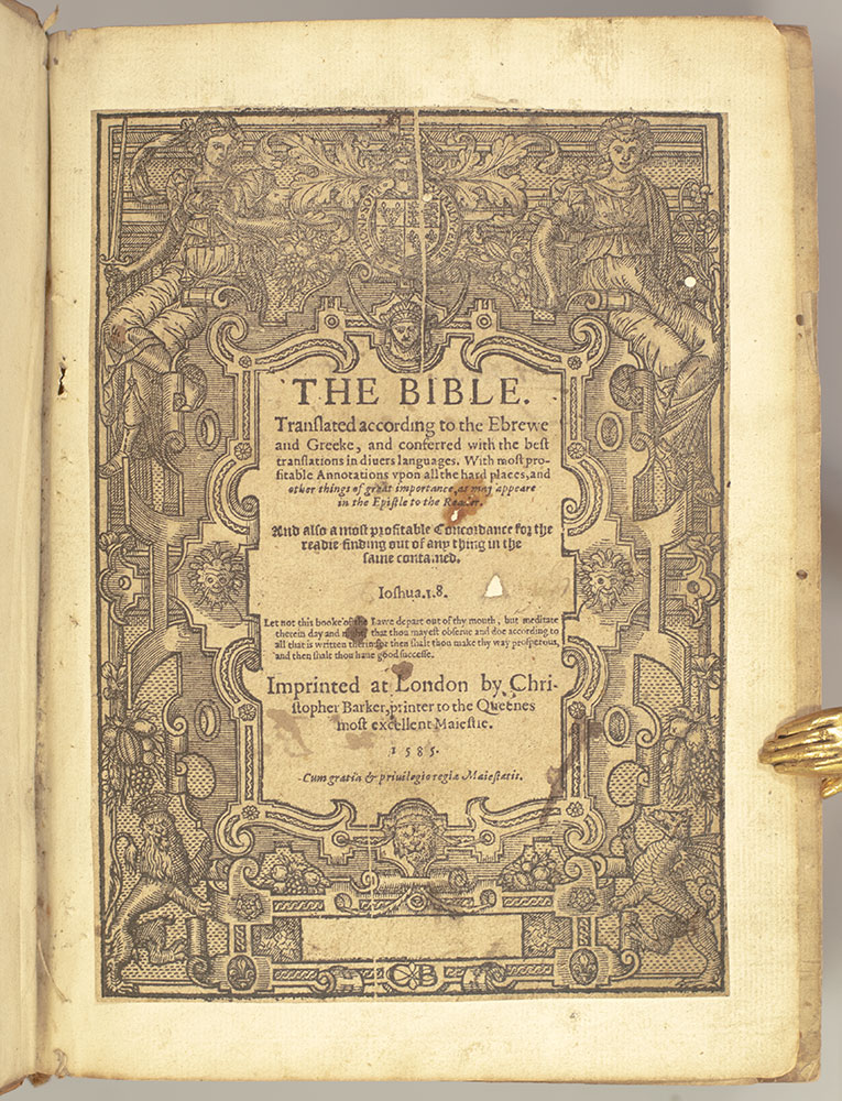 The Bible, that is, The holy Scriptures conteined in the Olde and Newe Testament, Translated according to the Ebrew and Greeke, and Conferred with the Best Translations in Diuers Languages.
