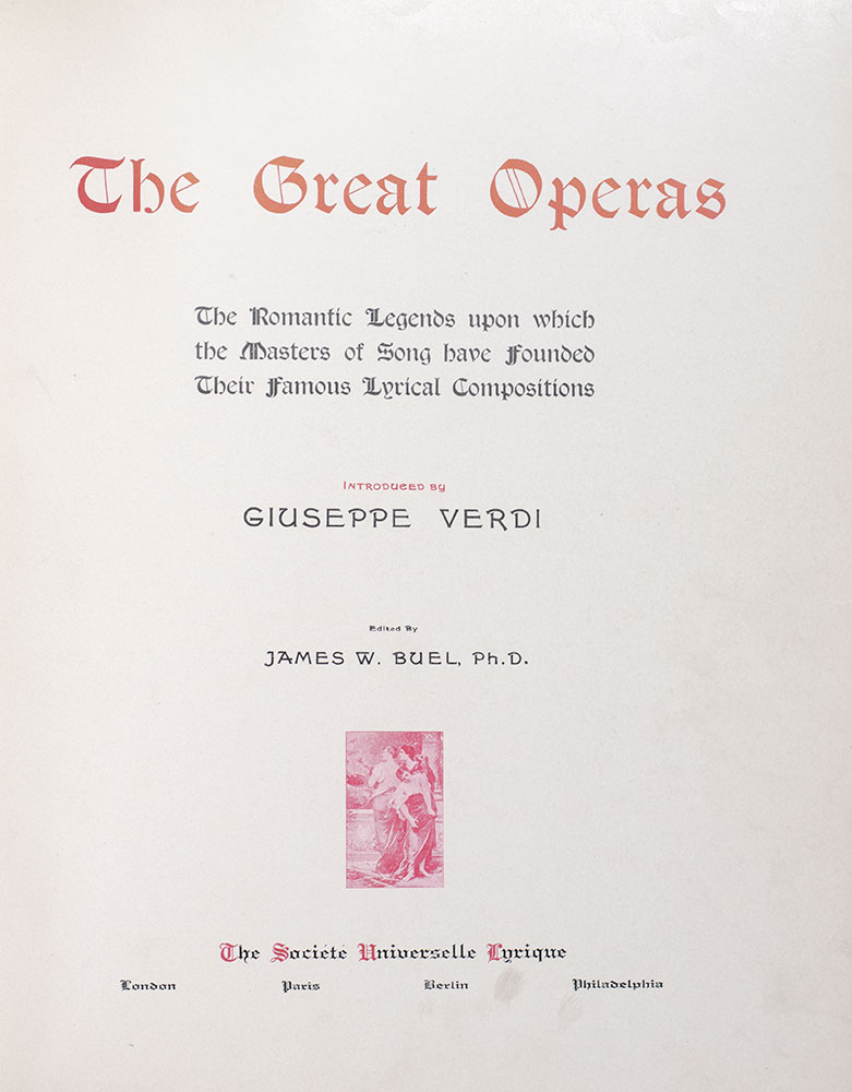 The Great Operas: The Romantic Legends upon which the Masters of Song have Founded Their Famous Lyrical Compositions.