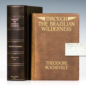 First Edition of Theodore Roosevelt's Through The Brazilian Wilderness; Inscribed by Roosevelt to American automobile manufacturer Frederic Ames