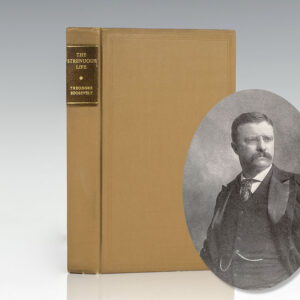 The Strenuous Life. Essays and Addresses by Theodore Roosevelt
