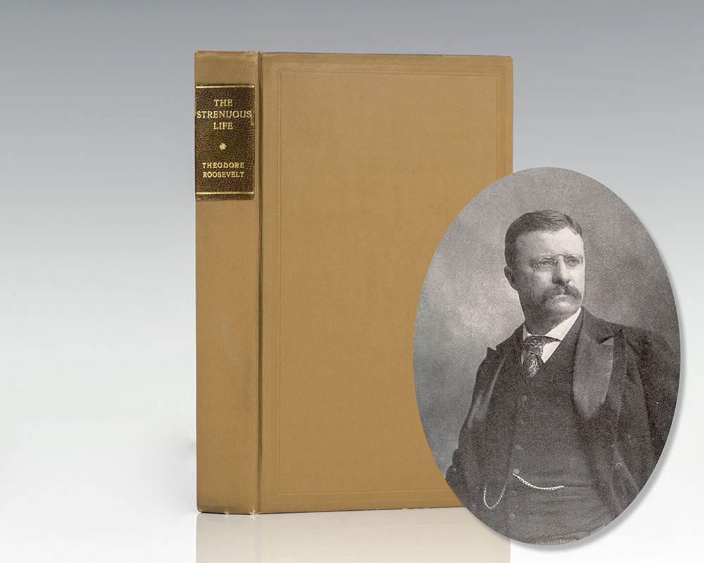 The Strenuous Life. Essays and Addresses by Theodore Roosevelt